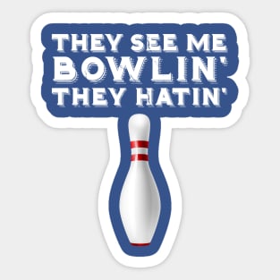 They See Me Bowling They Hatin 2 Sticker